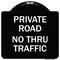 Signmission Private Road No Thru Traffic Heavy-Gauge Aluminum Architectural Sign, 18" x 18", BW-1818-23242 A-DES-BW-1818-23242 - alternate 1